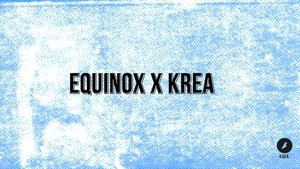 Equinox x Krea