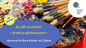 Aus Alt wird Kunst - Kreative Winterauszeit für Eltern & Kinder, ab 5 Jahren