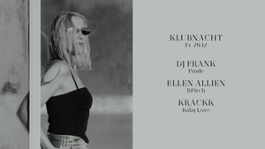 Klubnacht w/ DJ Frank, Ellen Allien & Krackk