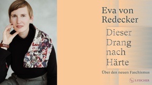 »Dieser Drang nach Härte. Über den neuen Faschismus« Ein Abend mit Eva von Redecker