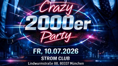 CRAZY 2000er PARTY / STROM CLUB MÜNCHEN