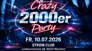 CRAZY 2000er PARTY / STROM CLUB MÜNCHEN