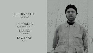 Klubnacht w / DJ Boring, Lemsn & lyzanne