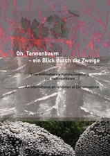 Oh Tannenbaum - ein Blick durch die Zweige,   Ausstellung von Nina Urlichs