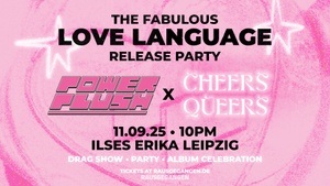Power Plush x Cheers Queers: The Fabulous Love Language Release Party