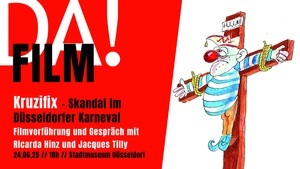 Kruzifix – Skandal im Düsseldorfer Karneval // Filmvorführung und Gespräch mit Ricarda Hinz und Jacques Tilly