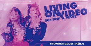 LiViNG ON ViDEO - 80s Pop & Wave