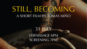Short Film Screening - Still, Becoming