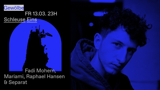 Schleuse Eins w/ Fadi Mohem, Mariami, Separat & Raphael Hansen