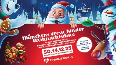 Sonntag 14. 12. ★ Münchens große Family und Kinderweihnachtsdisco 🧑🏻‍🎄 in der Freiheitshalle I SONNTAG, 14.12. ab 13.15 Uhr