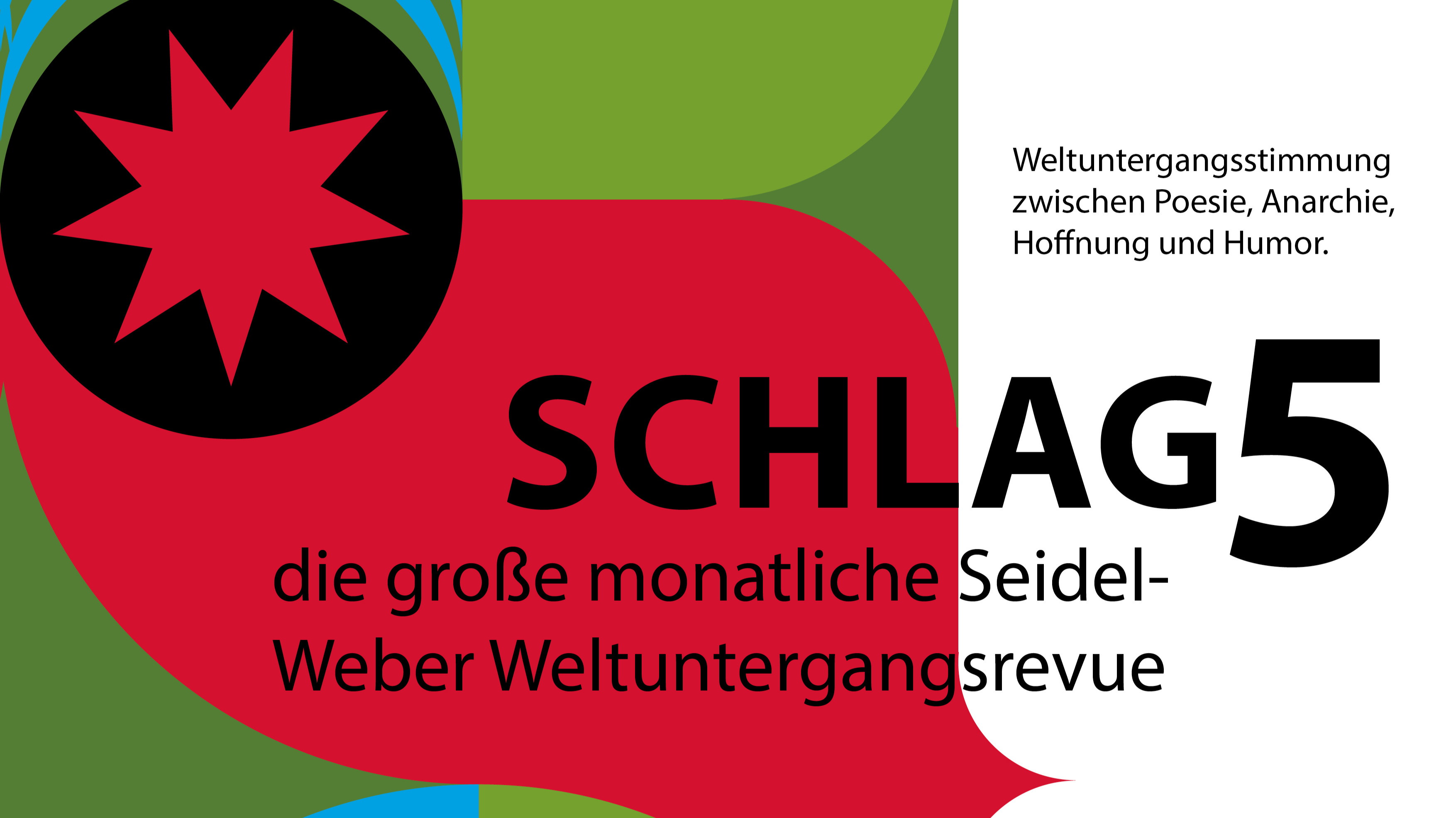 Schlag 5 - Die große monatliche Seidel-Weber Weltuntergangsrevue