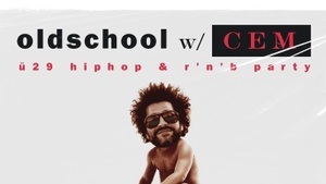 OLDSCHOOL // Ü-29 (!) OLDSCHOOL RAP & RNB PARTY MIT DJ CEM