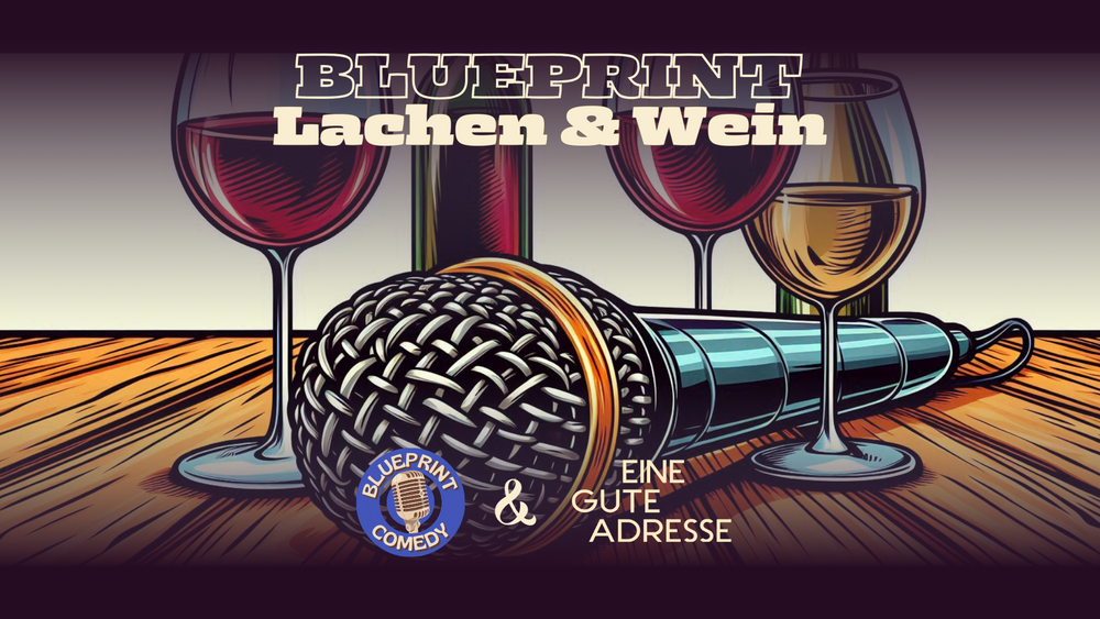 Blueprint Comedy - Lachen & Wein | Gelsenkirchen (bei gutem Wetter OPEN AIR)