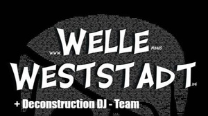 Welle Weststadt & Deconstruction DJ Team