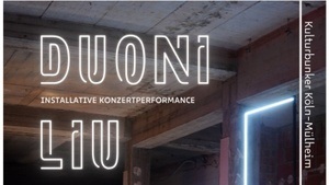 DUONI LIU // Installative Konzertperformance