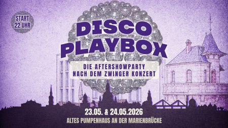 DISCO PLAYBOX - Aftershow Party | Altes Pumpenhaus • 23.05.