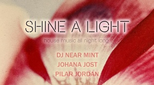 Shine A Light with DJ NEAR MiNT, Johana Jost & Pilar Jordan