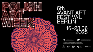 Polish Art Week / 6. Avant Art Festival Berlin