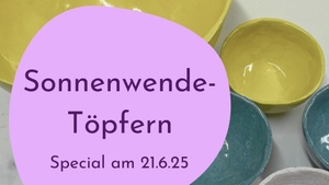 Sonnenwende & Töpfern: Sommer-Special am 21. Juni