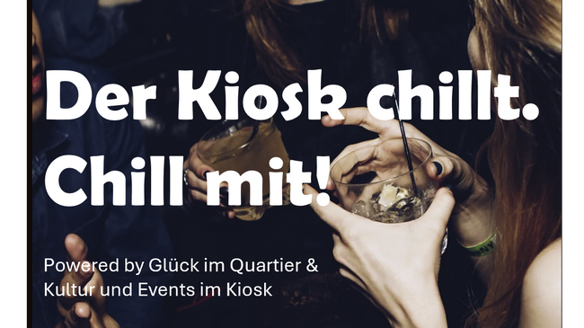Glück im Quartier S-West - Feierabend Chill-Out im Kiosk