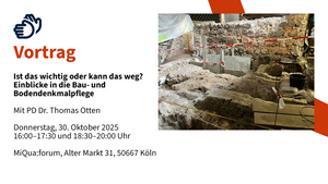 Vortrag: Ist das wichtig oder kann das weg? Einblicke in die Bau- und Bodendenkmalpflege mit PD Dr. Thomas Otten