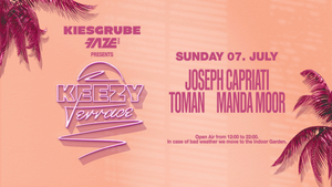 Kiesgrube pres. Keezy Terrace w/ JOSEPH CAPRIATI (Extended Set), MANDA MOOR & TOMAN