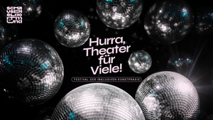 Hurra, Theater für Viele! - Festival der inklusiven Kunstpraxis
