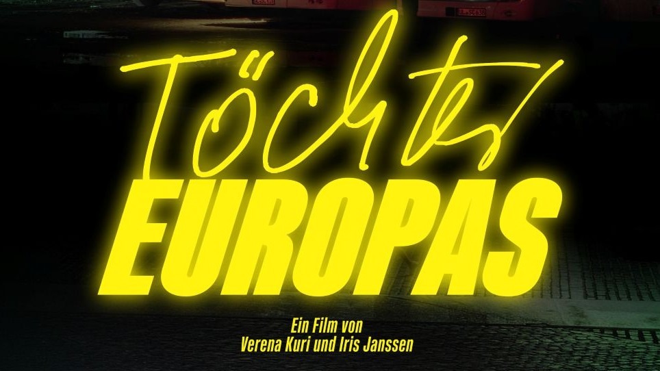SPECIAL SCREENING: Dokumentarfilm "TÖCHTER EUROPAS" mit Regiegespräch