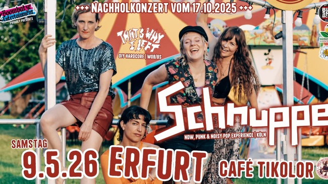 SCHNUPPE [Köln] + THAT’S WHY I LEFT [WOB/BS] | 9.5.26 Café Tikolor Erfurt