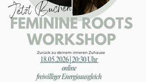 Feminine roots - zurück zu deinem inneren Zuhause