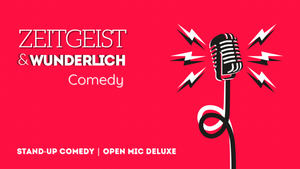 Zeitgeist & Wunderlich Comedy | Stand-Up Comedy Open Mic