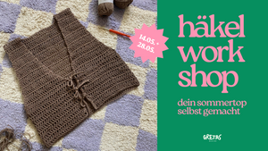 Häkelworkshop - dein Sommertop selbstgemacht!