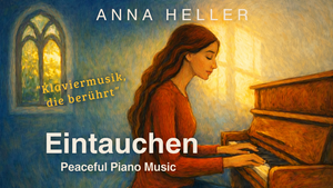 Eintauchen - Piano Music, die berührt