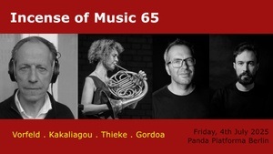 Incense of Music 65: Vorfeld / Kakaliagou / Thieke / Gordoa