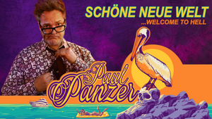Paul Panzer – Schöne neue Welt … Welcome to hell
