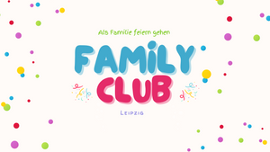 Family Club - Als Familie Feiern gehen