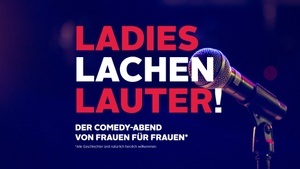 Ladies Lachen Lauter! Benefiz-Comedy von Frauen für Frauen*