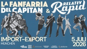 LA FANFARRIA DEL CAPITAN & RELATIV RAPID (IMPORT EXPORT - MUNICH)