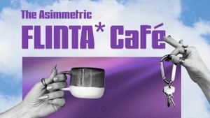 The Asimmetric FLINTA* Café