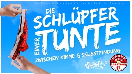 Die Garde der Garstigen präsentiert: Die Schlüpfer einer Tunte - Zwischen Kimme und Selbstfindung