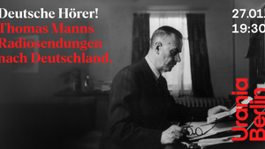 Deutsche Hörer! Thomas Manns Radiosendungen nach Deutschland.