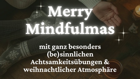 *Merry Mindfulmas*: Kleines Achtsamkeitsretreat vor den Feiertagen