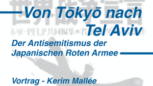 Von Tōkyō nach Tel Aviv – Der Antisemitismus der Japanischen Roten Armee
