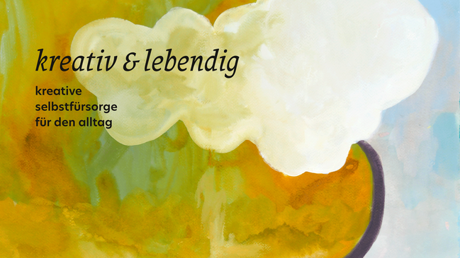 kreativ & lebendig — kreative selbstfürsorge