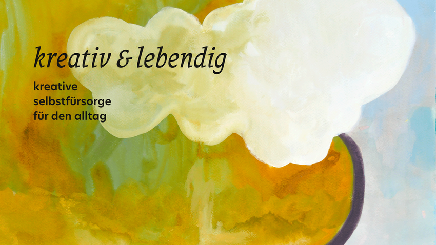 kreativ & lebendig — kreative selbstfürsorge