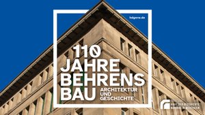 Ausstellung „110 Jahre Behrensbau. Architektur und Geschichte“