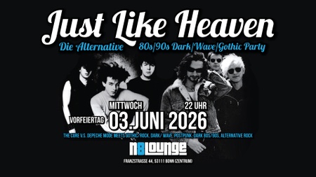 Just Like Heaven - Die alternative 80s/90s, Dark/Wave/Gothic Party