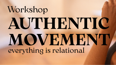 Authentic Movement - everything is relational
