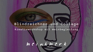 Blindzeichnen & Collage mit Ellinor Amini – mit Weinbegleitug