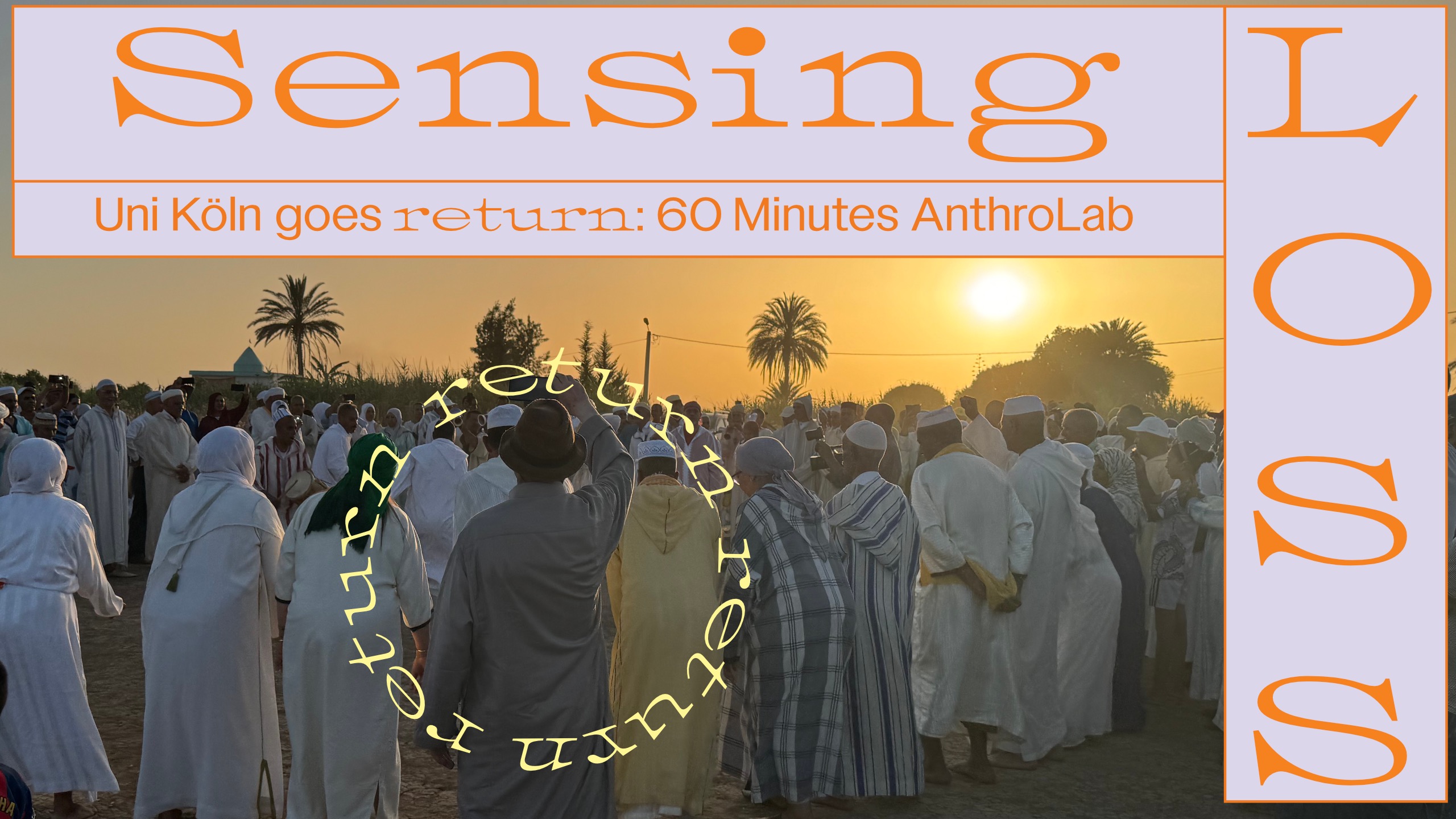 Sensing Loss — Uni Köln goes r e t u r n: 60 Minutes AnthroLab